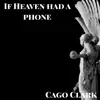 Cago Clark - If Heaven Had a Phone - Single